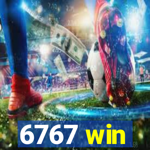 6767 win